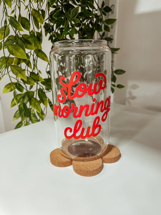 Slow Mornings Club- 16 oz glass tumbler