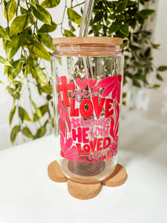 God is Love (1 John 4:19) - 16oz glass tumbler