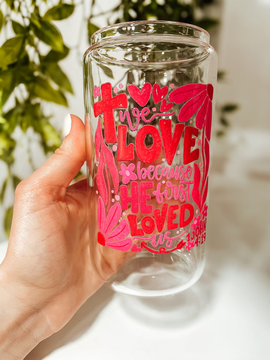 God is Love (1 John 4:19) - 16oz glass tumbler