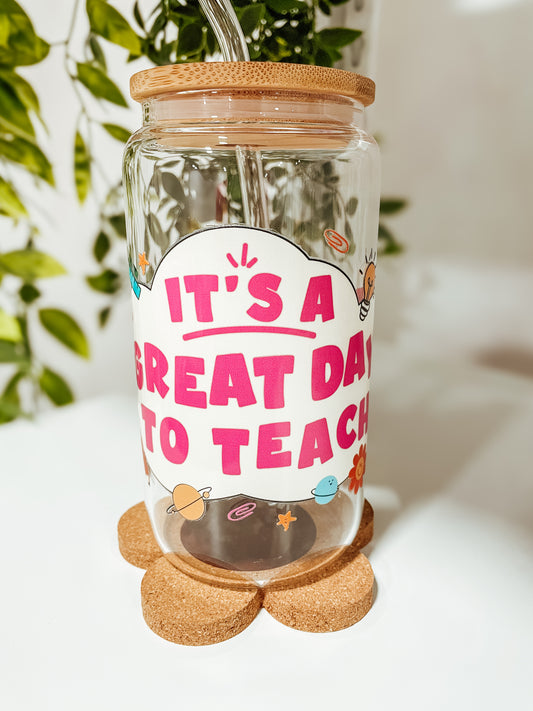 Great Day to Teach- 16 oz glass tumbler